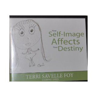 Your Self Image Affects Your Destiny   3 Compact Discs Terri Savelle Foy Books