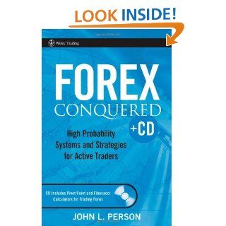 Forex Conquered High Probability Systems and Strategies for Active Traders WITH Pivot Point Calculator eBook John L. Person Kindle Store