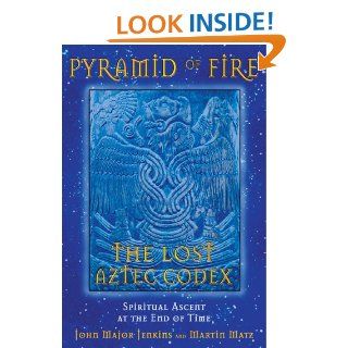 Pyramid of Fire The Lost Aztec Codex Spiritual Ascent at the End of Time   Kindle edition by John Major Jenkins, Martin Matz. Religion & Spirituality Kindle eBooks @ .