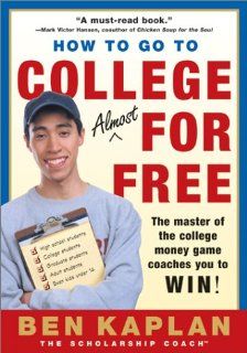 How to Go to College Almost for Free Ben Kaplan 9780060937652 Books