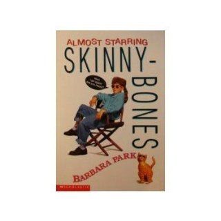 Almost Starring Skinnybones Barbara Park 9780439445207 Books