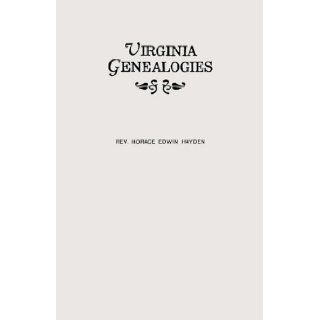 Virginia Genealogies  A Genealogy of the Glassell Family of Scotland and Virginia, Also of the Families of Ball, Brown, Bryan, Conway, Daniel, Ewell, Holladay, Lewis, Littlepage, Moncure, Peyton, Robinson, Scott, Taylor, Wallace, and Others of Virginia an