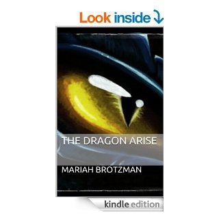 The Dragon Arise (The Dragon Chronicles Book 1) eBook Mariah Brotzman Kindle Store