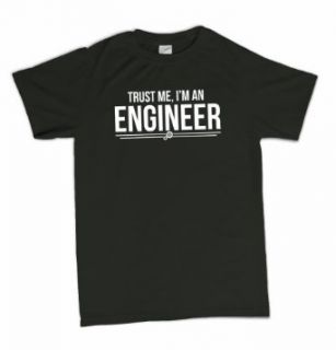 Trust Me I'm An Engineer Funny Engineering Geek Humor T Shirt Clothing