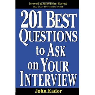 201 Best Questions To Ask On Your Interview John Kador 0639785334200 Books