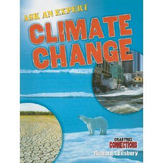 Ask an Expert Climate Change (Crabtree Connections) Richard Spilsbury 9780778799603 Books