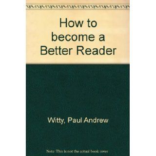 How to become a better reader Paul Andrew Witty Books