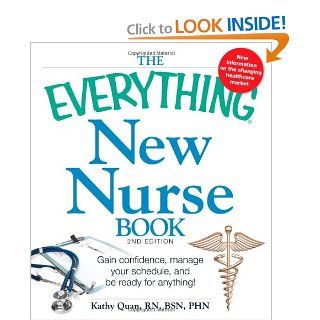 The Everything New Nurse Book, 2nd Edition Gain confidence, manage your schedule, and be ready for anything (9781440526879) Kathy Quan Books