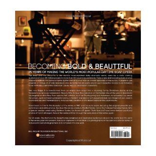 Becoming Bold & Beautiful 25 Years of Making the World's Most Popular Daytime Soap Opera Staff of The Bold and the Beautiful, Adrian Aviles, David Gregg 9781402272141 Books