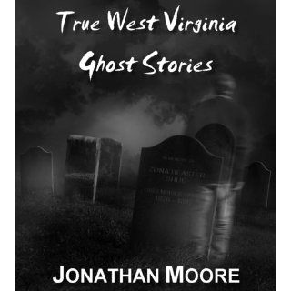 True West Virginia Ghost Stories Jonathan Moore 9781466342118 Books