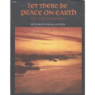 Let There Be Peace on Earth (Let It Begin With Me). (Sheet Music)Vocal Piano Acc Sy & Jackson, Jill Miller Books