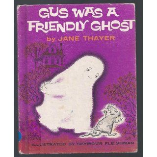 Gus Was a Friendly Ghost Jane Thayer, Seymour Fleishman 9780688213688 Books