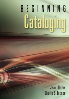 Beginning Cataloging (9781591588399) Sheila S. Intner Books