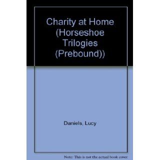 Charity Begins at Home (Horseshoe Trilogies #6) Lucy Daniels 9780613910071  Children's Books
