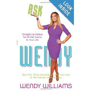 Ask Wendy Wendy Williams 9780062268389 Books