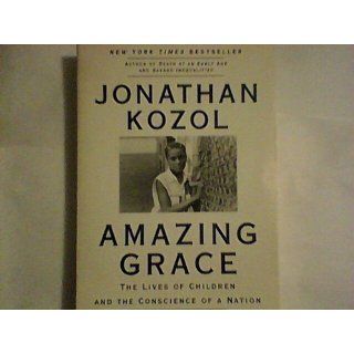 Amazing Grace The Lives of Children and the Conscience of a Nation Jonathan Kozol 9780060976972 Books