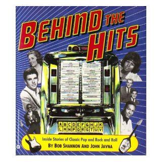 Behind the Hits/Inside Stories of Classic Pop and Rock and Roll Bob Shannon, John Javna 9780446389372 Books