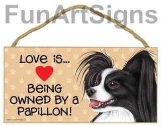 Papillon (Black & White)   Love Is Being Owned By A Papillon   Wooden Sign