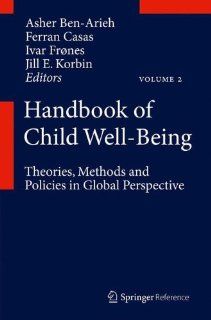 Handbook of Child Well Being Theories, Methods and Policies in Global Perspective (9789048190621) Asher Ben Arieh, Ferran Casas, Ivar Frnes, Jill E. Korbin Books