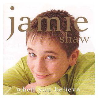 When You Believe   Jamie Shaw Music