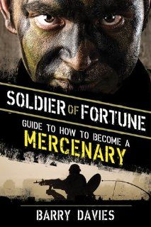 Soldier of Fortune Guide to How to Become a Mercenary 9781620870976 Social Science Books @
