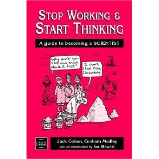 Stop Working and Start Thinking A Guide to Becoming a Scientist (9780748743346) Jack Cohen Books