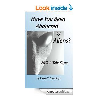 Have You Been Abducted by Aliens? 20 Tell tale Signs eBook Steven C. Cummings Kindle Store