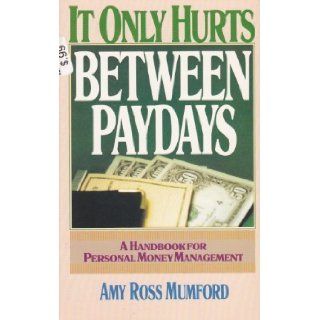 It Only Hurts Between Paydays Mumford 9780896360679 Books