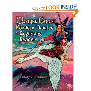 Mother Goose Readers Theatre for Beginning Readers (9781591585008) Anthony D. Fredericks Books