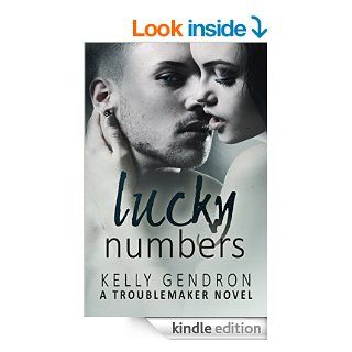 Lucky Numbers (A TroubleMaker Novel)   Kindle edition by Kelly Gendron. Contemporary Romance Kindle eBooks @ .