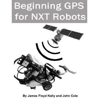 Beginning GPS with NXT Robots James Floyd Kelly Books