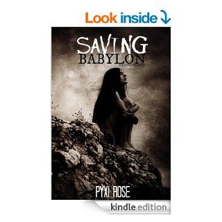 Saving Babylon Beginning (The Saving Babylon Trilogy)   Kindle edition by Pyxi Rose. Health, Fitness & Dieting Kindle eBooks @ .