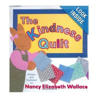 The Kindness Quilt Nancy Elizabeth Wallace 9780761453130 Books