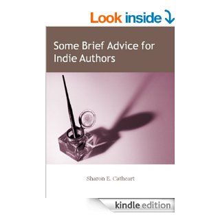 Some Brief Advice for Indie Authors eBook Sharon E. Cathcart Kindle Store