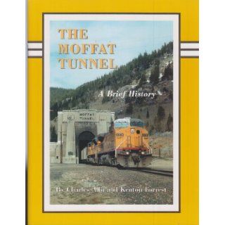The Moffat Tunnel A brief history Charles Albi 9780918654267 Books