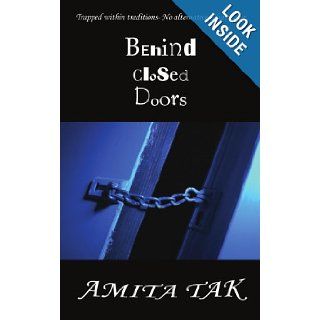 Behind Closed Doors Trapped within traditions  No alternative whatsoever Amita Tak 9781434312631 Books