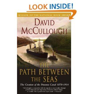 Path Between The Seas  The Creation of the Panama Canal, 1870 1914 David McCullough Books