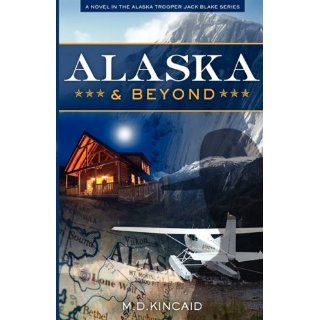 Alaska & Beyond M.D. Kincaid, Kitty Fleischman 9780979669347 Books