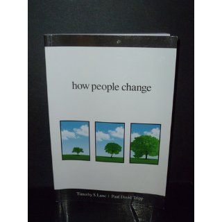 How People Change Timothy S. Lane, Paul David Tripp 9781934885536 Books