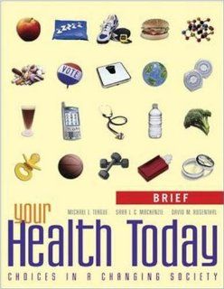 Your Health Today, Brief Choices in a Changing Society Michael Teague, Sara Mackenzie, David Rosenthal 9780073265315 Books