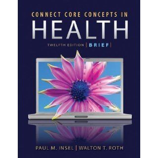Core Concepts in Health Brief Edition with Connect Plus Access Card 12th (twelfth) Edition by Insel, Paul, Roth, Walton (2011) Books
