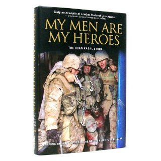 My Men Are My Heroes The Brad Kasal Story Nathaniel R. Helms 9780696232367 Books