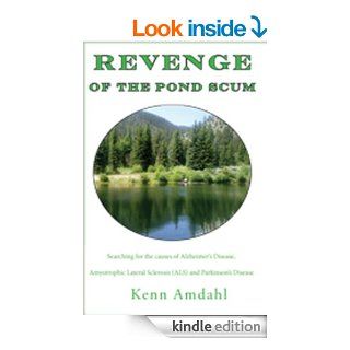 Revenge of the Pond Scum Searching for the causes of Alzheimer's Disease, Amyotrophic Lateral Sclerosis (ALS) and Parkinson's Disease   Kindle edition by Kenn Amdahl. Professional & Technical Kindle eBooks @ .