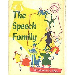 The Speech Family, a children's book personifying the eight parts of speech for children aged five on up, containing twenty four, five color, full page plates Fairmount R. White, Betty Schaffer Books