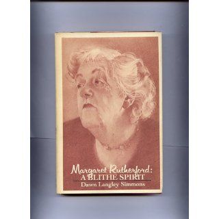 Margaret Rutherford A Blithe Spirit Dawn Langley Simmons 9780070574793 Books