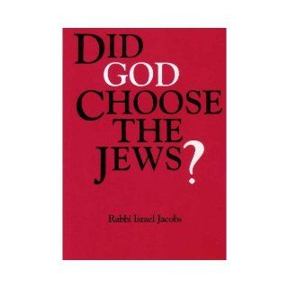 Did God choose the Jews? / by Israel Jacobs Israel Jacobs Books