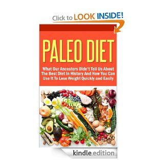 Paleo Diet   What Our Ancestors Didn't Tell Us About The Best Diet In History And How You Can Use It To Lose Weight Quickly And Easily (Paleo Recipes,Paleo Solution, Paleo Cookbook, Paleo)   Kindle edition by Ralph Adams. Cookbooks, Food & Wine Kin