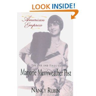 American Empress The Life and Times of Marjorie Merriweather Post Nancy Rubin Stuart 9780679413479 Books