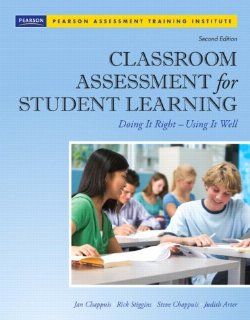 Classroom Assessment for Student Learning Doing It Right   Using It Well (2nd Edition) (Assessment Training Institute, Inc.) Jan Chappuis, Rick J. Stiggins, Steve Chappuis, Judith A. Arter 9780132685887 Books