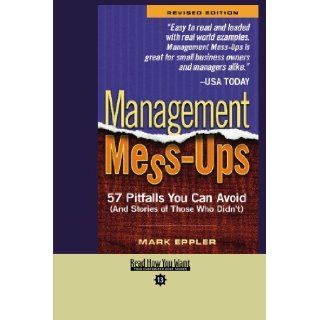 Management Mess Ups (EasyRead Comfort Edition) 57 Pitfalls You Can Avoid (And Stories of Those Who Didn't) Mark Eppler 9781442955127 Books